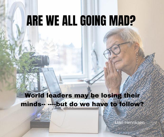 Are we all going mad?