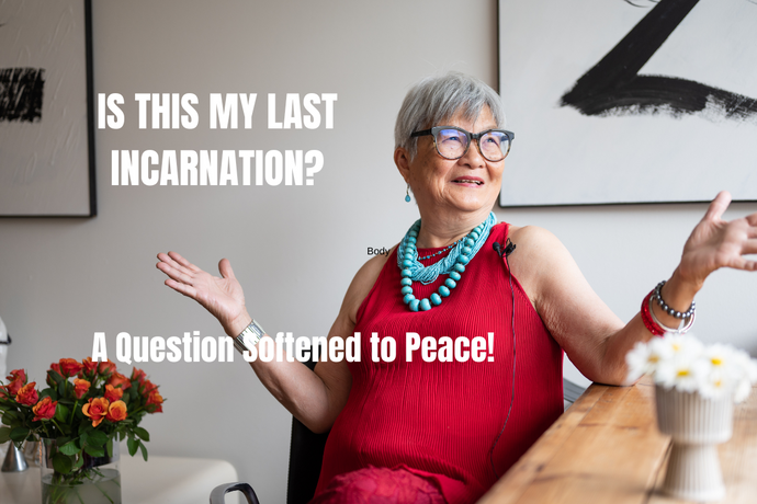 Is This My Last Incarnation? A Question Softened Into Peace