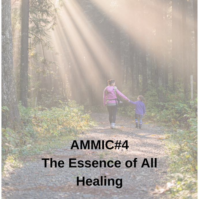 AMMIC#4 - The Essence of All Healing